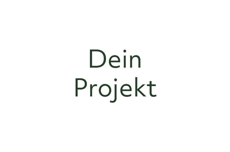 Referenzprojekte Dein Projekt